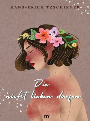cover image of Die nicht lieben dürfen--Geschichte einer Leidenschaft